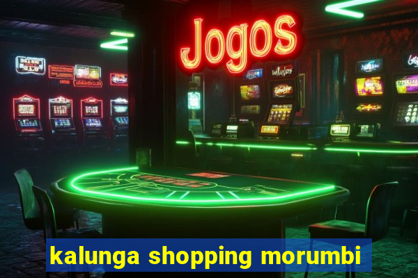 kalunga shopping morumbi